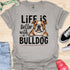 Life is better with a bulldog - V3 - Peek A Boo T-Shirt